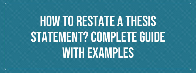how restate a thesis statement