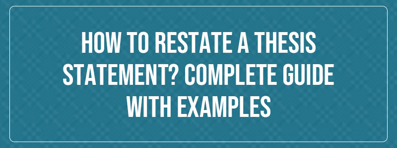 how to restate a thesis example