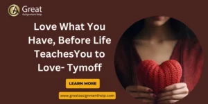 Love What You Have, Before Life Teaches You to Love- Tymoff