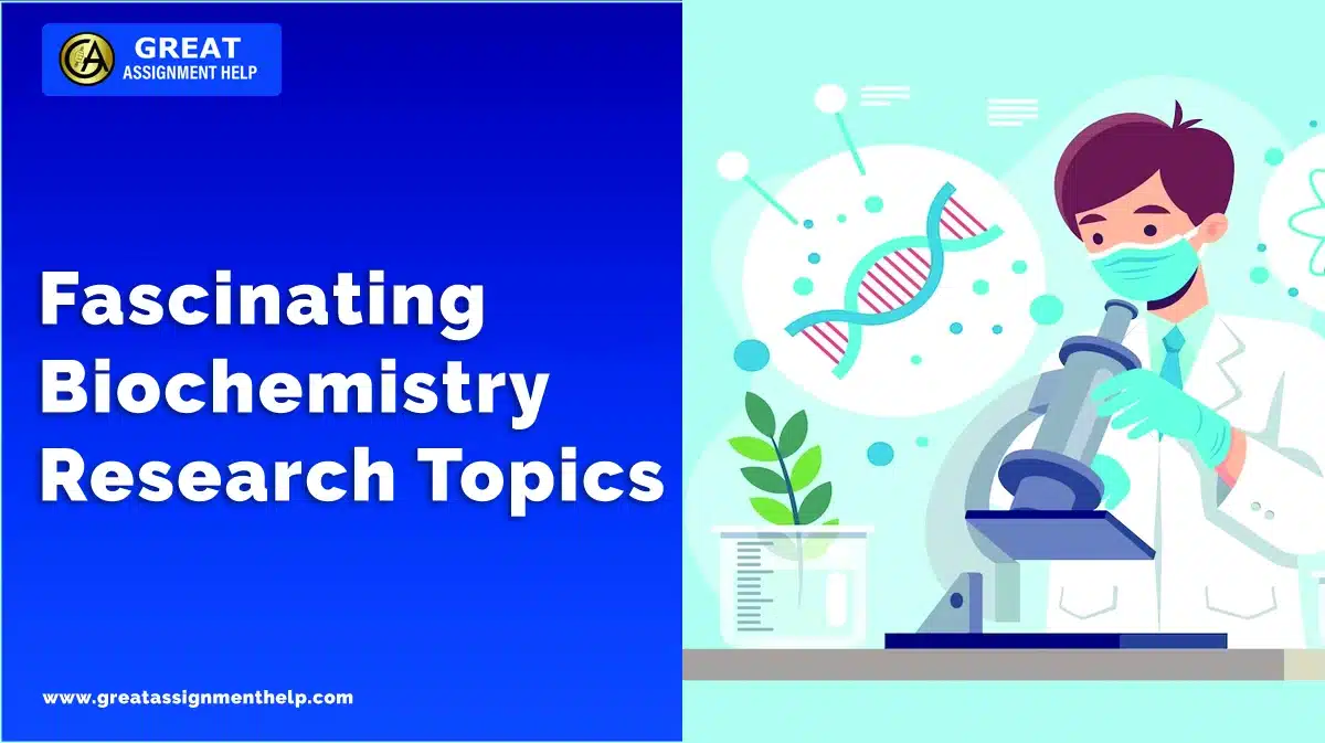 150 Excellent Biochemistry Research Topics and Ideas