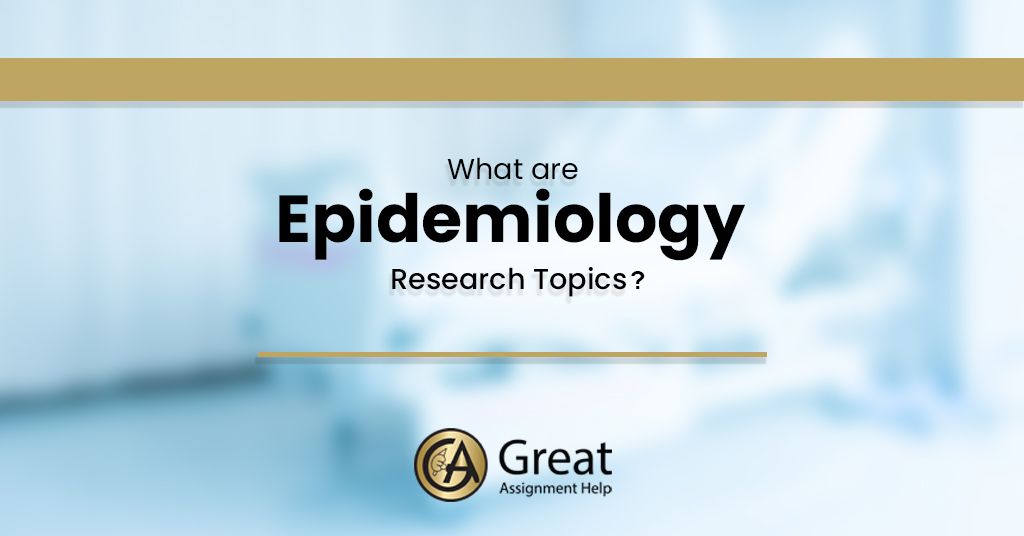 200 Best Epidemiology Research Topics and Ideas