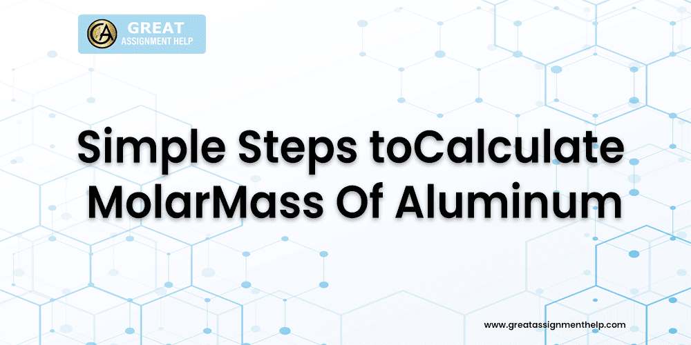 Simple Steps to Calculate Molar Mass of Aluminum